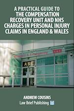 A Practical Guide to the Compensation Recovery Unit and NHS Charges in Personal Injury Claims in England & Wales 