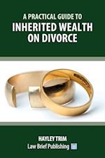 A Practical Guide to Inherited Wealth on Divorce 