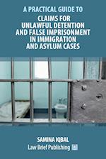 Claims for Unlawful Detention and False Imprisonment in Immigration and Asylum Cases 