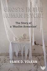 Ghosts in the Human Psyche : The Story of a 'Muslim Armenian'