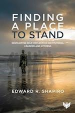 Finding a Place to Stand : Developing Self-Reflective Institutions, Leaders and Citizens