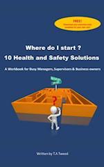 Where do I start? 10 Health and Safety Solutions