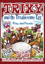 Trixy and the Troublesome Egg