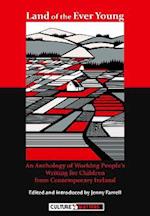 Land of the Ever Young:An Anthology of Working People's Writing for Children from Contemporary Ireland