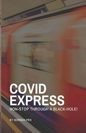 Covid Express: Non-Stop Through A Blackhole