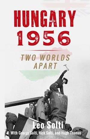 HUNGARY 1956: TWO WORLDS APART