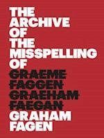 The Archive of the Misspelling of Graham Fagen