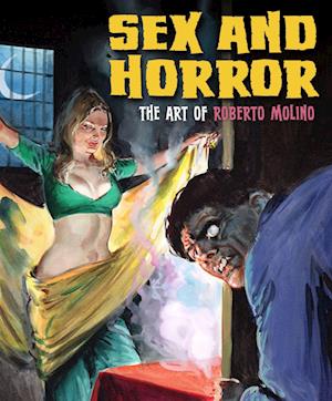 Sex And Horror: The Art Of Roberto Molino