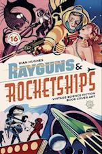 Rayguns and Rocketships: Revised Edition