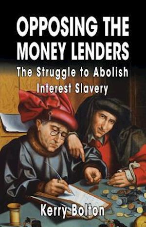 Opposing the Money Lenders : The Struggle to Abolish Interest Slavery