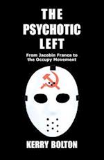 The Psychotic Left : From Jacobin France to the Occupy Movement