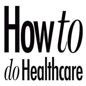How to do Healthcare