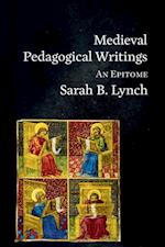 Medieval Pedagogical Writings : An Epitome