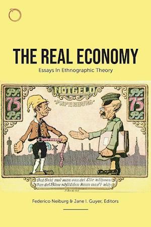 The Real Economy - Essays in Ethnographic Theory