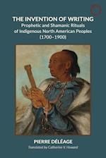 The Invention of Writing – Prophetic and Shamanic Rituals of North American Indians (1700–1900)