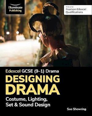 Edexcel GCSE (9-1) Drama: Designing Drama Costume, Lighting, Set & Sound Design