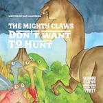 The Mighty Claws Don't Want To Hunt