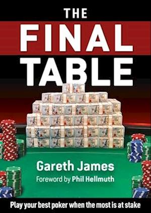 The Final Table : Play your best poker when the most is at stake