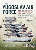 The Yugoslav Air Force in the Battles for Slovenia, Croatia and Bosnia and Herzegovina 1991-92