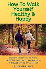 How to Walk yourself Healthy & Happy