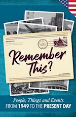 Remember This?: People, Things and Events from 1949 to the Present Day (US Edition) 