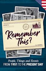 Remember This?: People, Things and Events from 1951 to the Present Day (US Edition) 