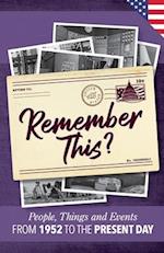 Remember This?: People, Things and Events from 1952 to the Present Day (US Edition) 