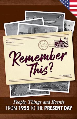 Remember This?: People, Things and Events from 1955 to the Present Day (US Edition)