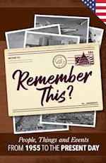 Remember This?: People, Things and Events from 1955 to the Present Day (US Edition) 