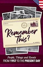 Remember This?: People, Things and Events from 1957 to the Present Day (US Edition) 