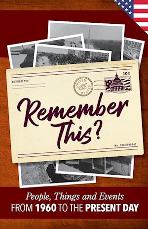 Remember This?: People, Things and Events from 1960 to the Present Day (US Edition)