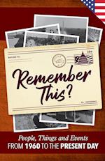 Remember This?: People, Things and Events from 1960 to the Present Day (US Edition) 