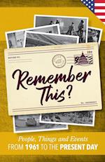 Remember This?: People, Things and Events from 1961 to the Present Day (US Edition) 