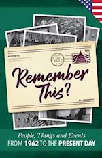 Remember This?: People, Things and Events from 1962 to the Present Day (US Edition) 