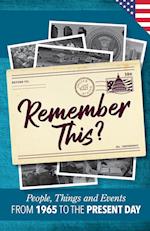 Remember This?: People, Things and Events from 1965 to the Present Day (US Edition) 