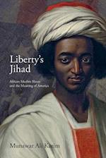 Liberty's Jihad: African Muslim Slaves and the Meaning of America 