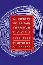 A History of Britain Through Books: 1900 - 1964