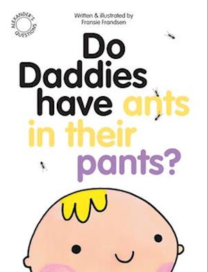 Do Daddies Have Ants In Their Pants?