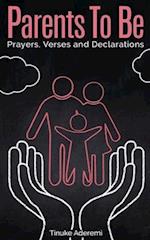 Parents To Be: Prayers, Verses and Declarations 