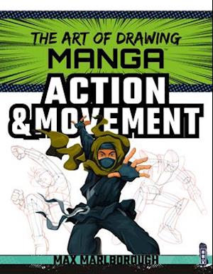 The Art of Drawing Manga: Action & Movement