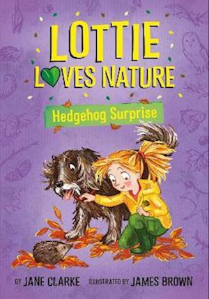 Lottie Loves Nature: Hedgehog Surprise