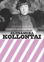 Rebel's Guide To Alexandra Kollontai