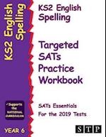 Ks2 English Spelling Targeted Sats Practice Workbook for the 2019 Tests (Year 6) (Stp Ks2 English Sats Essentials)
