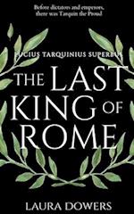 The Last King of Rome: Lucius Tarquinius Superbus 