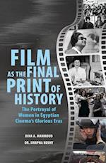 Film as the Final Print of History: the Portrayal of Women in Egyptian  Cinema's Glorious Eras