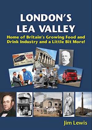 London's Lea Valley - Home of Britain's Growing Food and Drink Industry and a Little Bit More