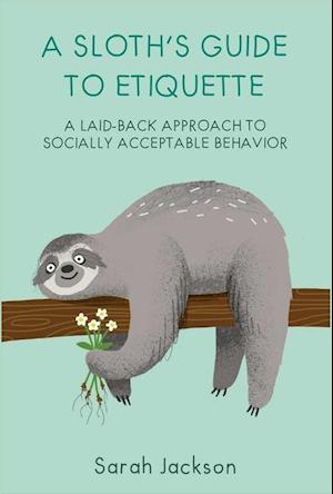 A Sloth's Guide to Etiquette