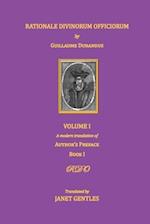 Rationale Divinorum Officiorum by Guillaume Durandus, Volume One: A Modern Translation of the Author's Preface and Book One 