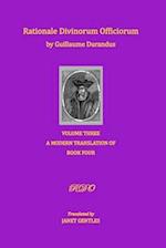 Rationale Divinorum Officiorum by Guillaume Durandus, Volume Three: A Modern Translation of Book Four 