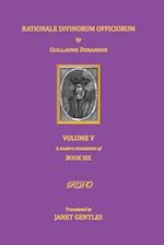 Rationale Divinorum Officiorum by Guillaume Durandus, Volume Five: Book Six 